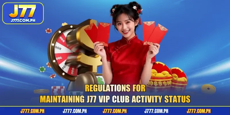 regulations-for-maintaining-j77-vip-club-activity-status
